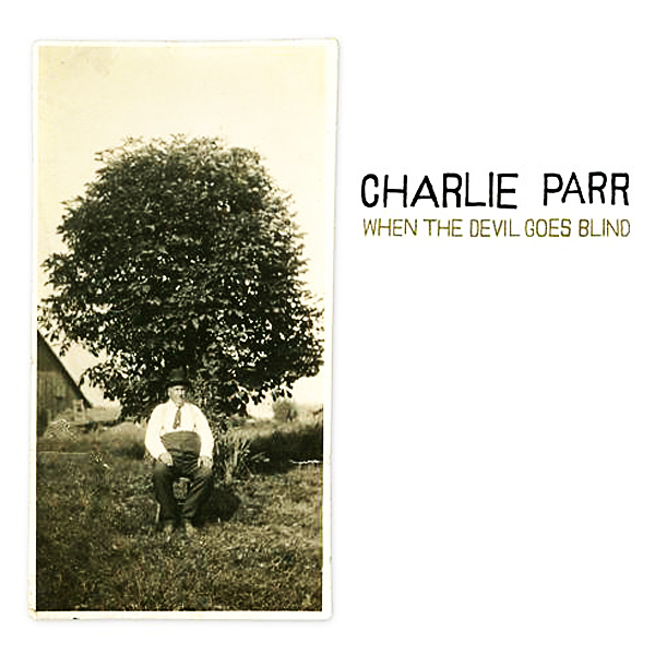 Copertina Disco Vinile 33 giri When the Devil Goes Blind [LP+CD] di Charlie Parr