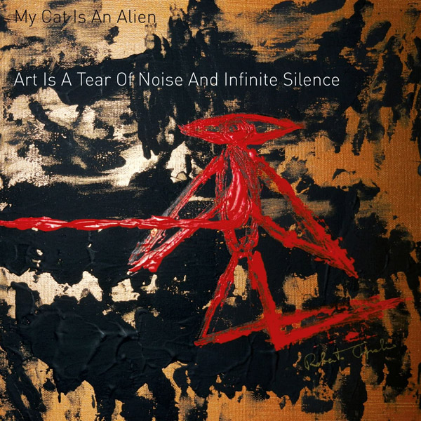 Copertina Disco Vinile 33 giri Art Is a Tear of Noise & Infinite Silence di My Cat Is an Alien