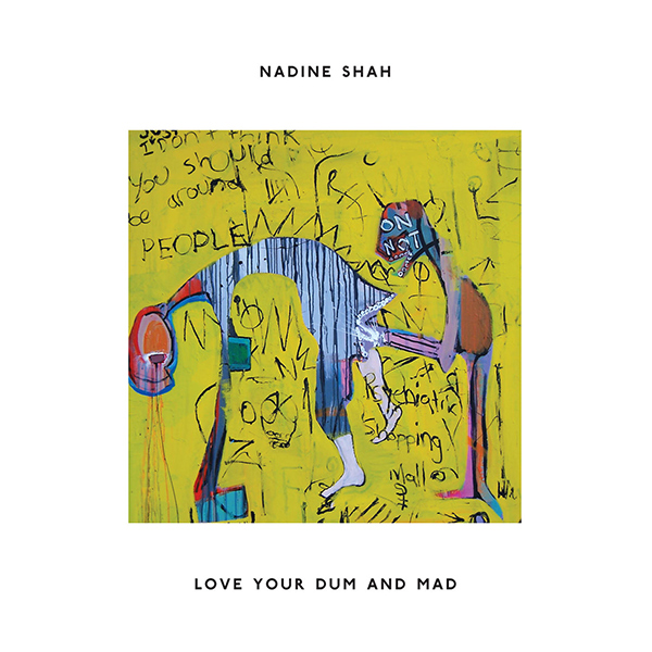 Copertina Disco Vinile 33 giri Love Your Dum and Mad di Nadine Shah