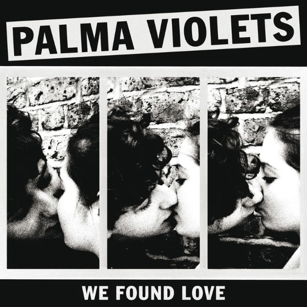 Copertina Disco Vinile 33 giri We Found Love [Singolo 45 Giri] di Palma Violets