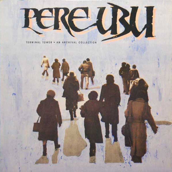 Copertina Vinile 33 giri Terminal Tower di Pere Ubu