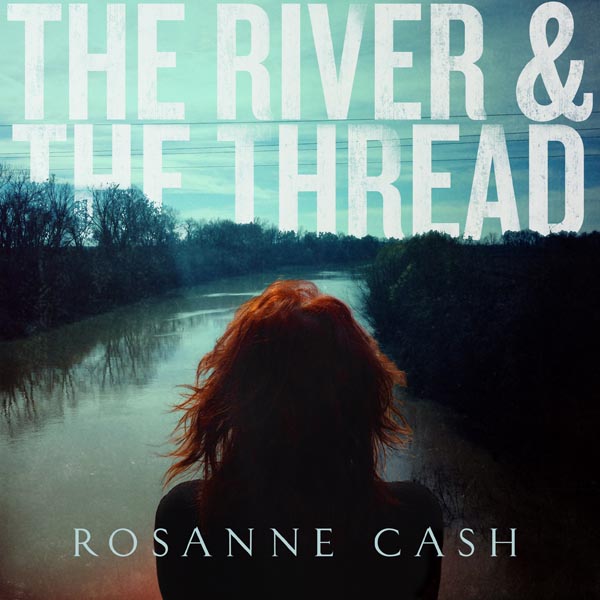 Copertina Disco Vinile 33 giri The River & The Thread di Rosanne Cash