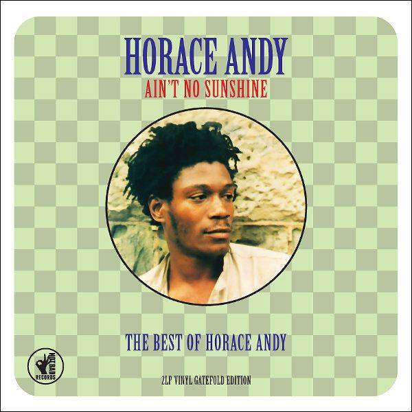 Copertina Disco Vinile 33 giri Ain't No Sunshine (The Best of Horace Andy)  di Horace Andy